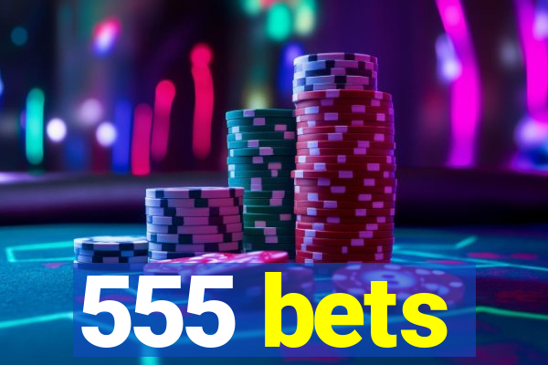 555 bets